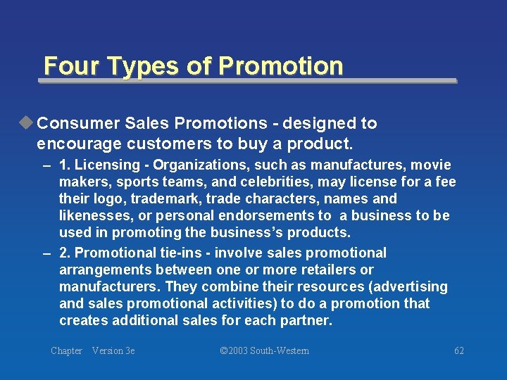 Four Types of Promotion u Consumer Sales Promotions - designed to encourage customers to