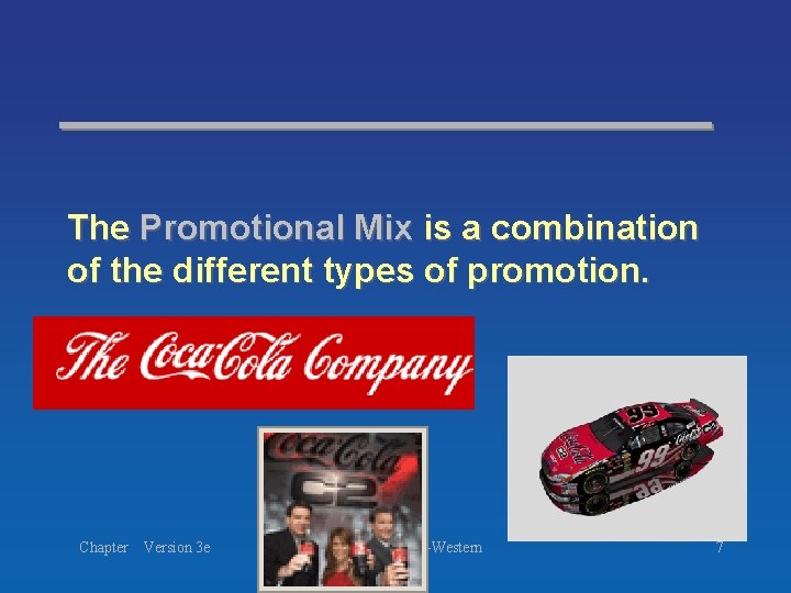 The Promotional Mix is a combination of the different types of promotion. Chapter Version