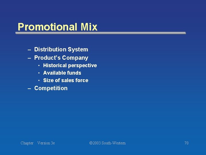 Promotional Mix – Distribution System – Product’s Company • Historical perspective • Available funds Promotional Mix – Distribution System – Product’s Company • Historical perspective • Available funds