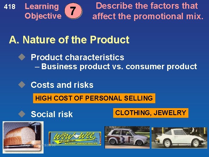 418 Learning Objective 7 Describe the factors that affect the promotional mix. A. Nature