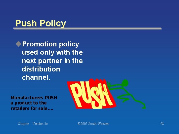 Push Policy u. Promotion policy used only with the next partner in the distribution