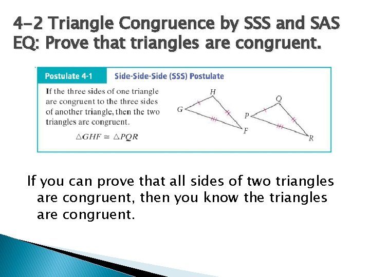 4 -2 Triangle Congruence by SSS and SAS EQ: Prove that triangles are congruent.