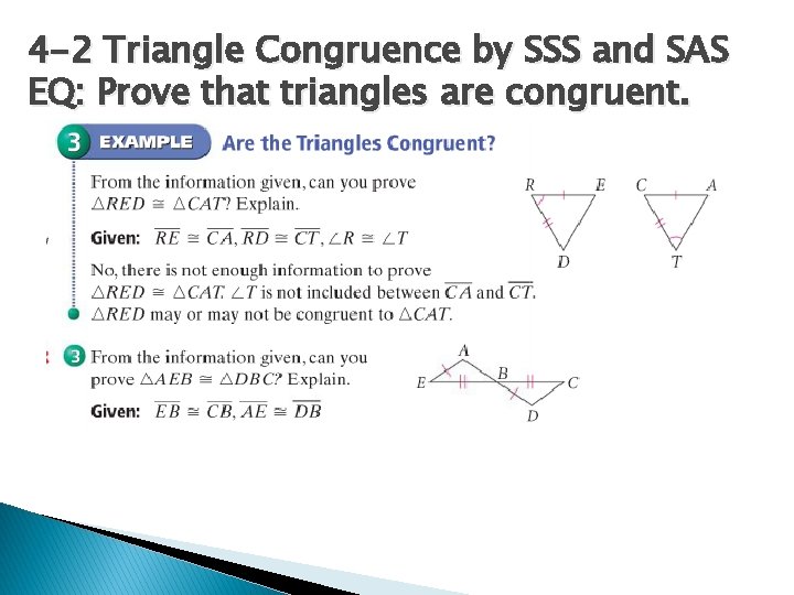 4 -2 Triangle Congruence by SSS and SAS EQ: Prove that triangles are congruent.