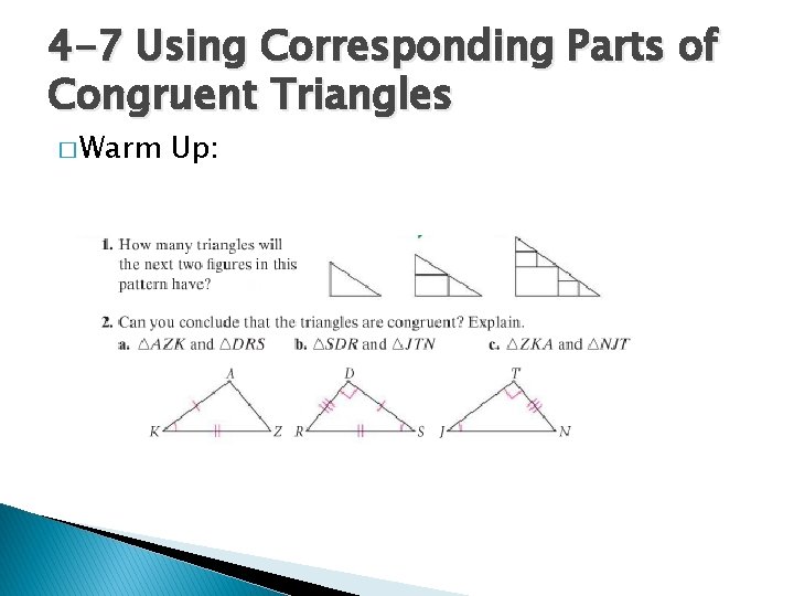 4 -7 Using Corresponding Parts of Congruent Triangles � Warm Up: 