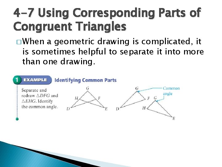 4 -7 Using Corresponding Parts of Congruent Triangles � When a geometric drawing is