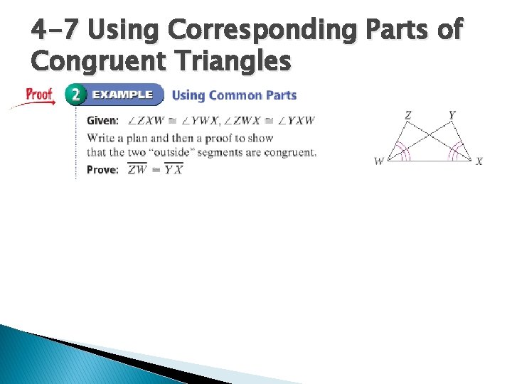 4 -7 Using Corresponding Parts of Congruent Triangles 
