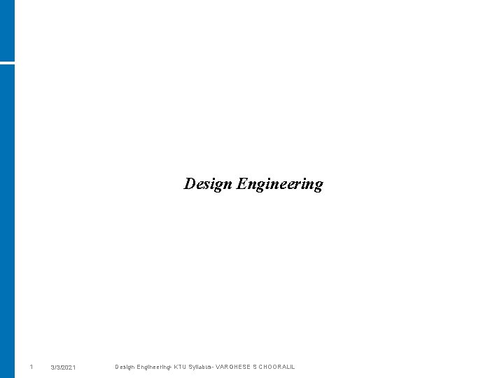 Design Engineering 1 3/3/2021 Design Engineering- KTU Syllabus- VARGHESE S CHOORALIL 