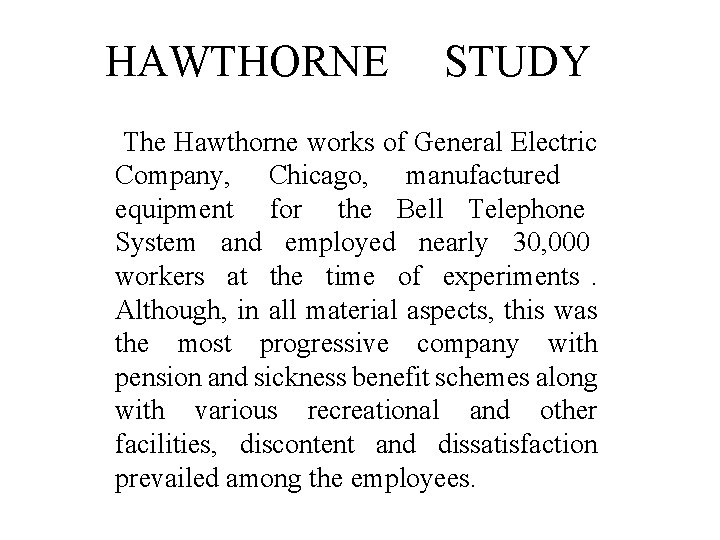 HAWTHORNE STUDY The Hawthorne works of General Electric Company, Chicago, manufactured equipment for the