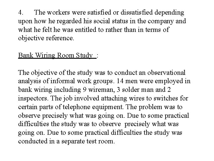 4. The workers were satisfied or dissatisfied depending upon how he regarded his social