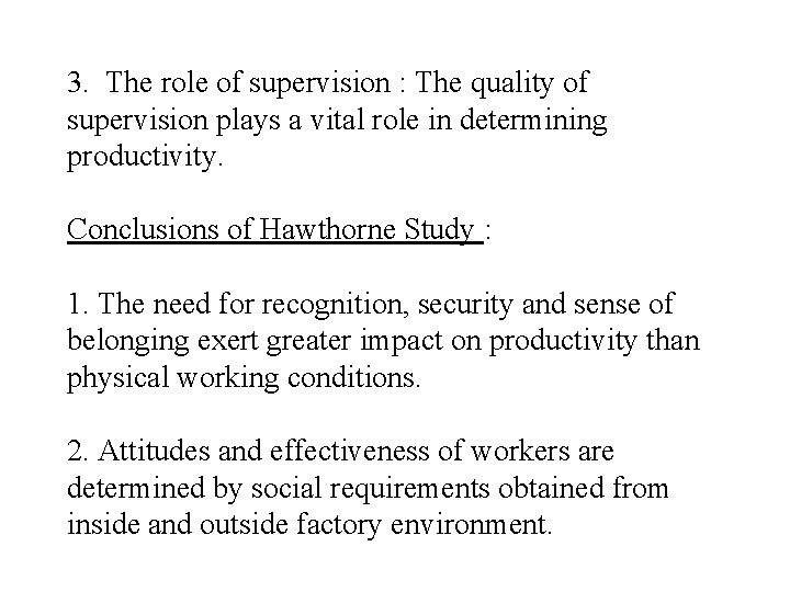 3. The role of supervision : The quality of supervision plays a vital role