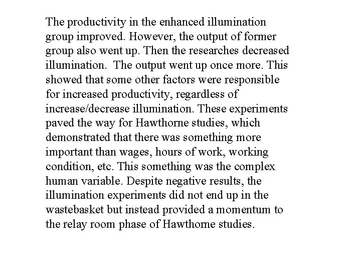 The productivity in the enhanced illumination group improved. However, the output of former group