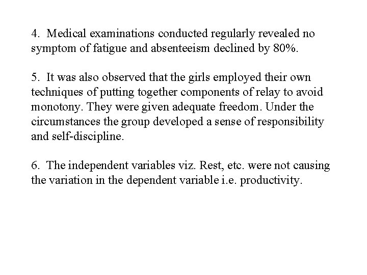 4. Medical examinations conducted regularly revealed no symptom of fatigue and absenteeism declined by