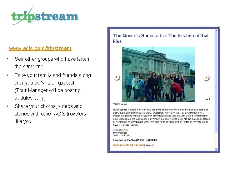 www. acis. com/tripstream • See other groups who have taken the same trip •