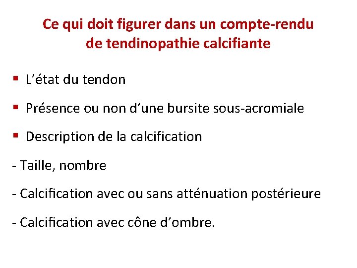 Ce qui doit figurer dans un compte-rendu de tendinopathie calcifiante § L’état du tendon