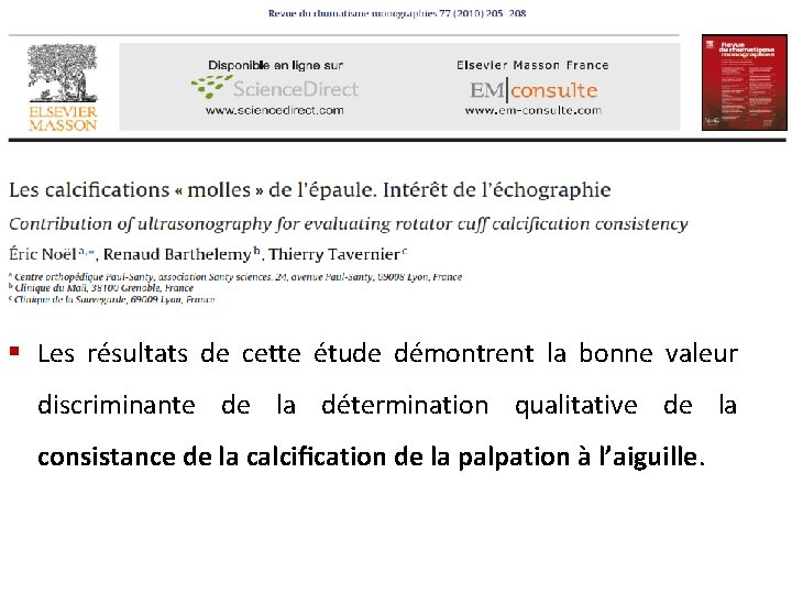 § Les résultats de cette étude démontrent la bonne valeur discriminante de la détermination