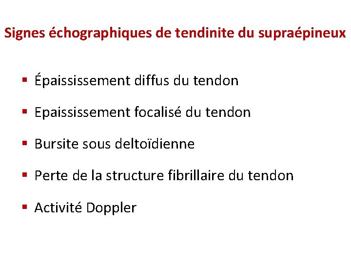 Signes échographiques de tendinite du supraépineux § Épaississement diffus du tendon § Epaississement focalisé