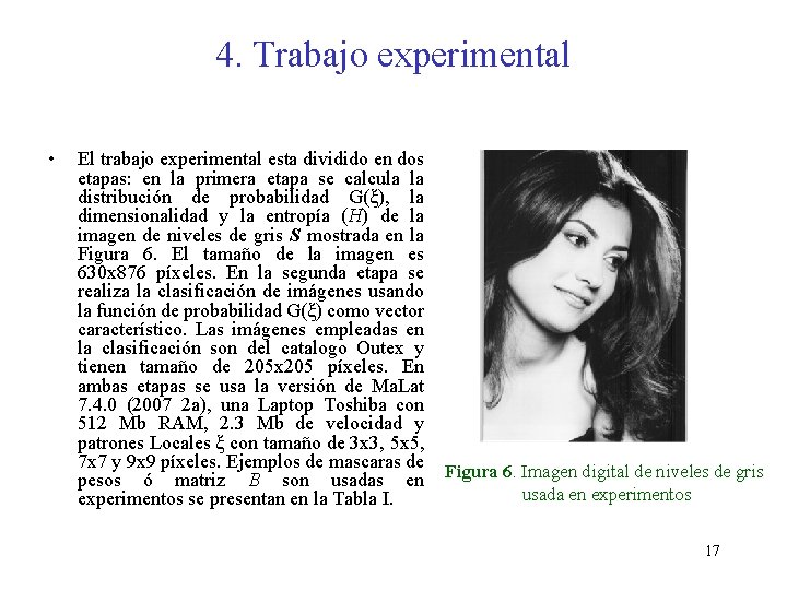 4. Trabajo experimental • El trabajo experimental esta dividido en dos etapas: en la