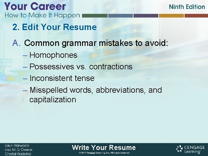 2. Edit Your Resume A. Common grammar mistakes to avoid: – Homophones – Possessives