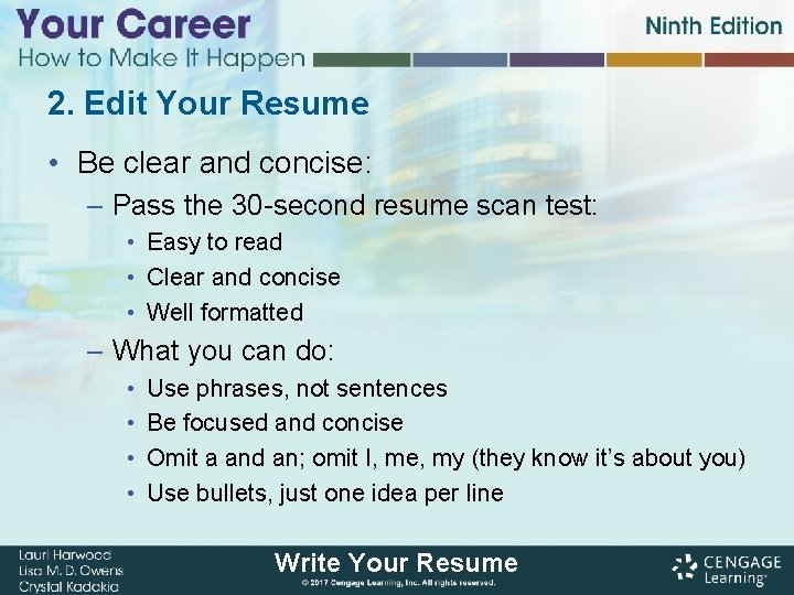 2. Edit Your Resume • Be clear and concise: – Pass the 30 -second