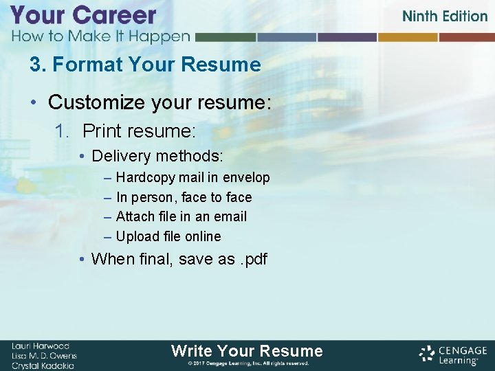 3. Format Your Resume • Customize your resume: 1. Print resume: • Delivery methods:
