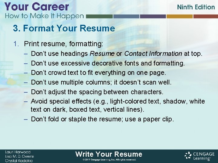 3. Format Your Resume 1. Print resume, formatting: – – – Don’t use headings