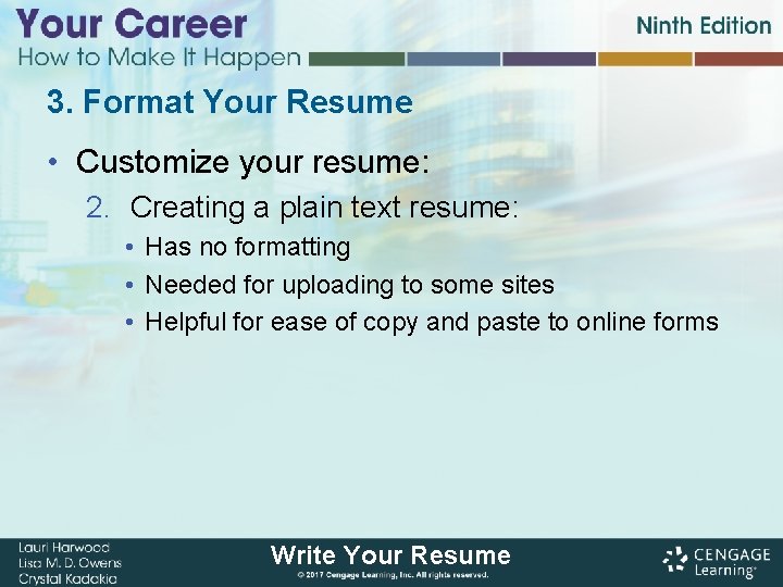 3. Format Your Resume • Customize your resume: 2. Creating a plain text resume: