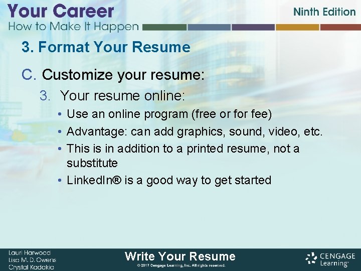 3. Format Your Resume C. Customize your resume: 3. Your resume online: • Use