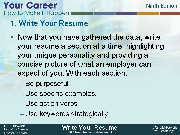 1. Write Your Resume • Now that you have gathered the data, write your
