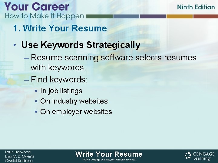 1. Write Your Resume • Use Keywords Strategically – Resume scanning software selects resumes