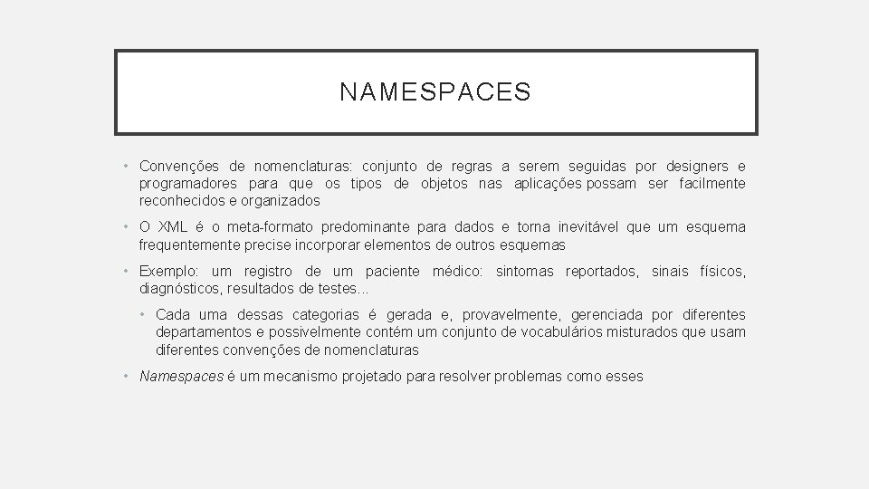 NAMESPACES • Convenções de nomenclaturas: conjunto de regras a serem seguidas por designers e