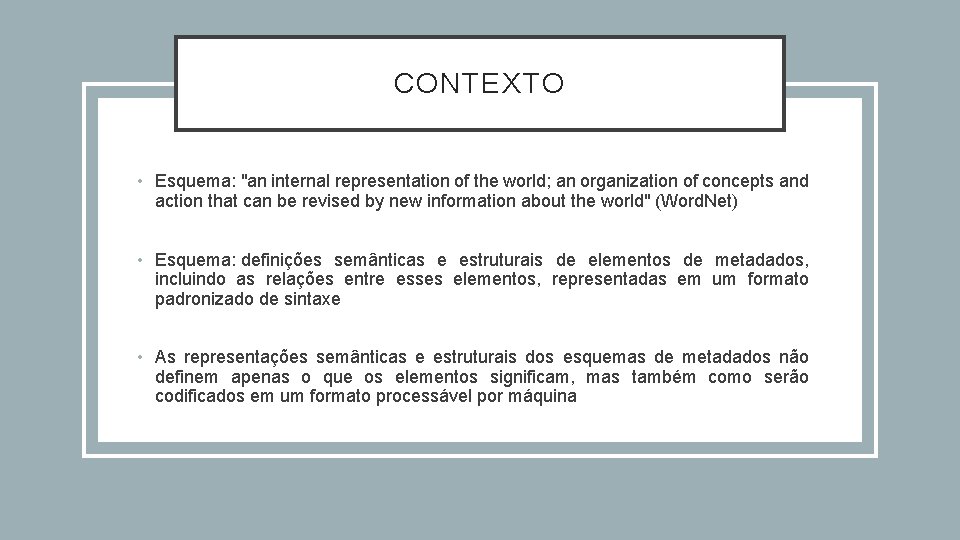 CONTEXTO • Esquema: "an internal representation of the world; an organization of concepts and