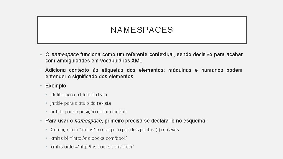 NAMESPACES • O namespace funciona como um referente contextual, sendo decisivo para acabar com