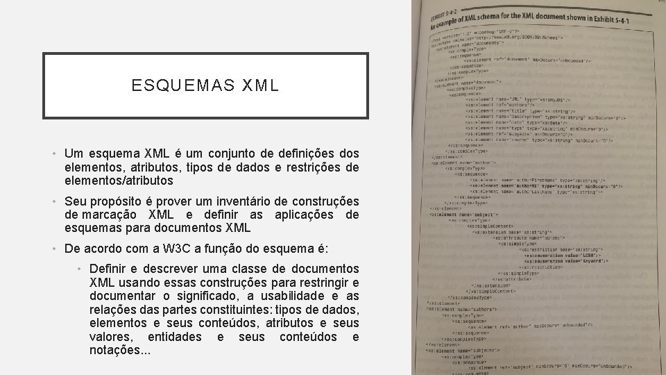 ESQUEMAS XML • Um esquema XML é um conjunto de definições dos elementos, atributos,