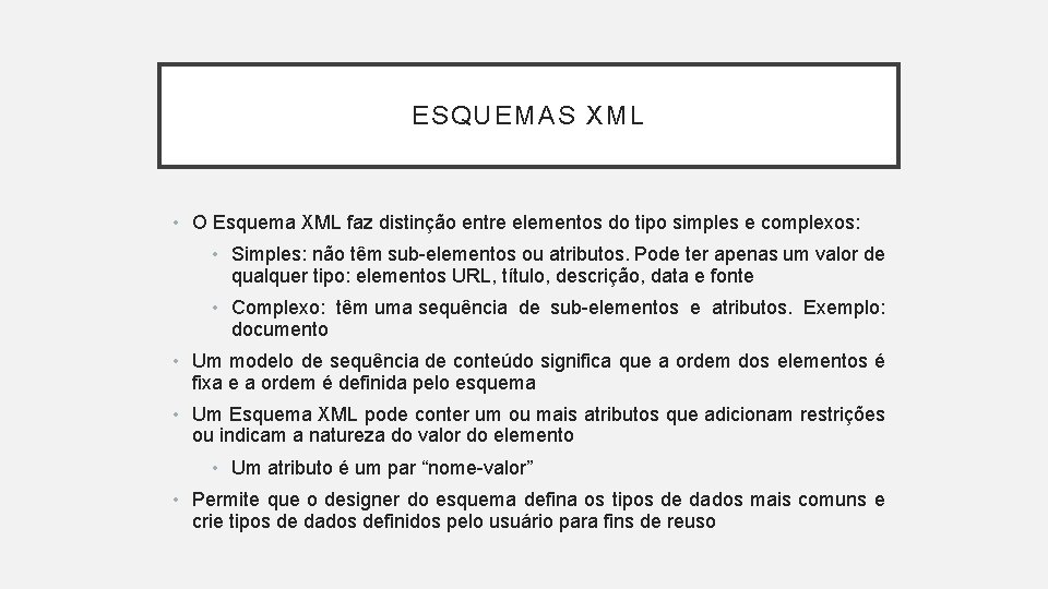 ESQUEMAS XML • O Esquema XML faz distinção entre elementos do tipo simples e