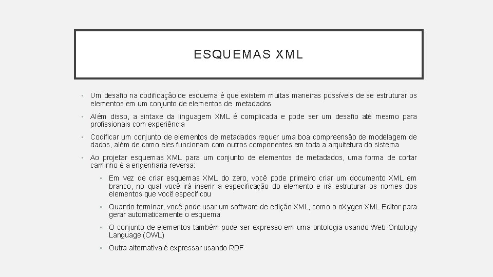 ESQUEMAS XML • Um desafio na codificação de esquema é que existem muitas maneiras