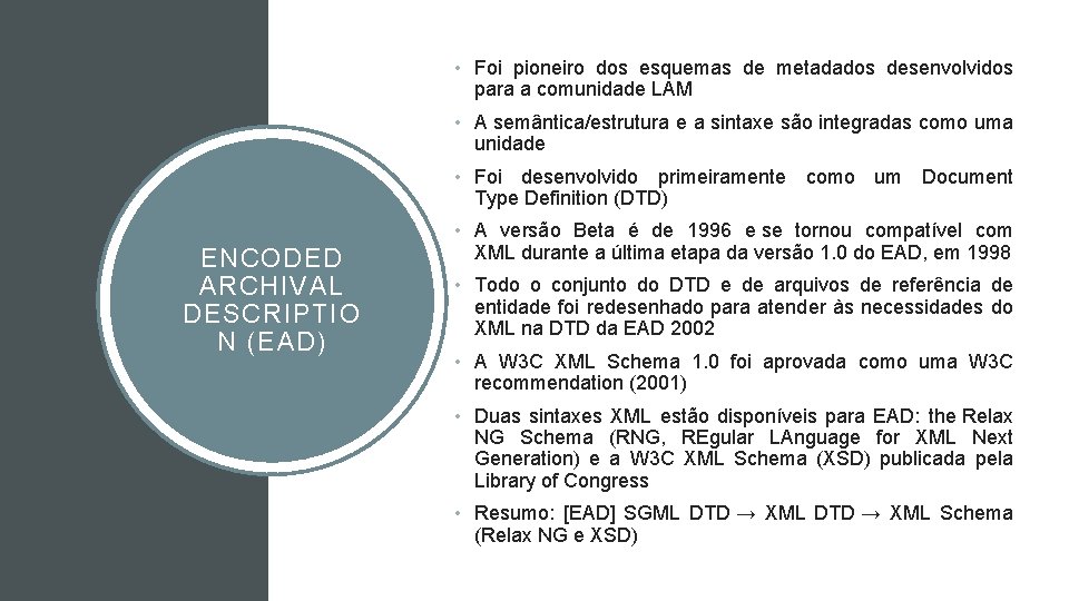  • Foi pioneiro dos esquemas de metadados desenvolvidos para a comunidade LAM •