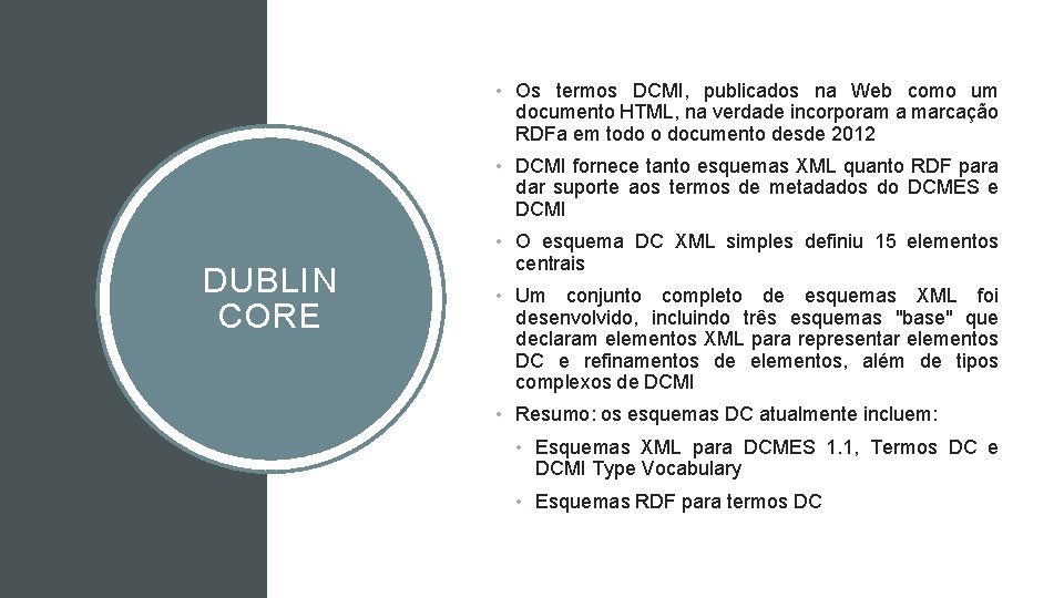  • Os termos DCMI, publicados na Web como um documento HTML, na verdade