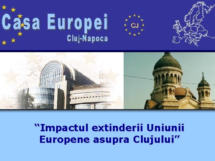 “Impactul extinderii Uniunii Europene asupra Clujului” 