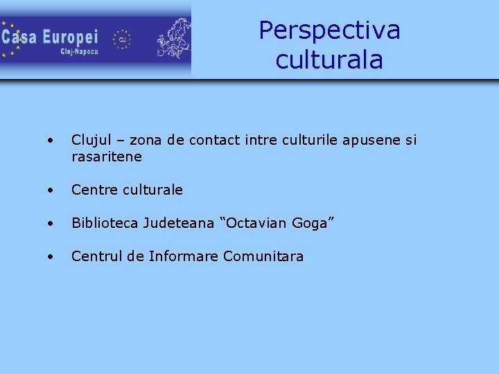 Perspectiva culturala • Clujul – zona de contact intre culturile apusene si rasaritene •