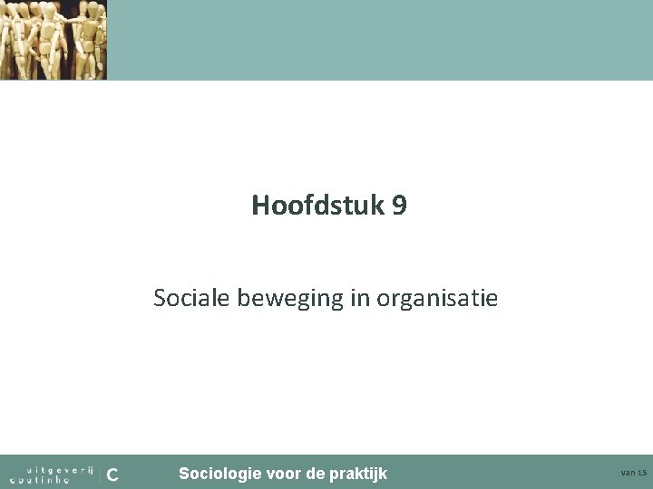 Hoofdstuk 9 Sociale beweging in organisatie Sociologie voor de praktijk van 15 