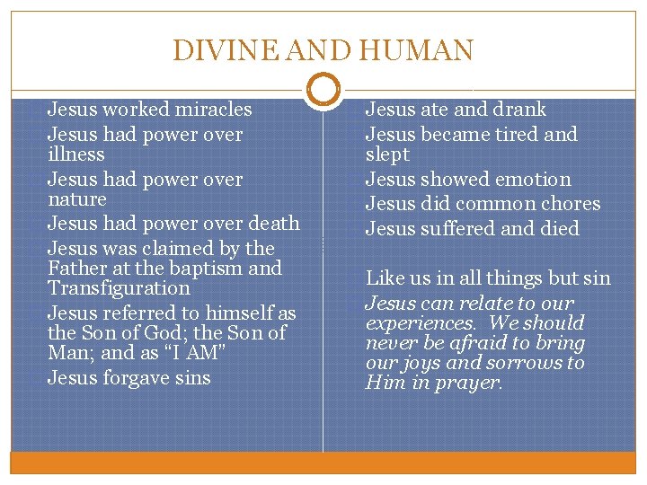 DIVINE AND HUMAN � Jesus worked miracles � Jesus had power over illness �