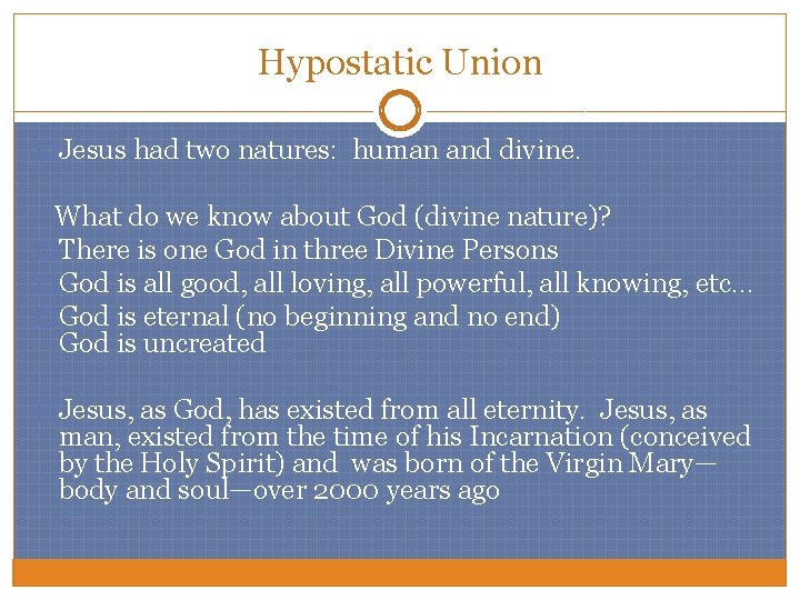 Hypostatic Union �Jesus had two natures: human and divine. What do we know about