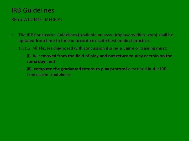IRB Guidelines REGULATION 10. MEDICAL • The IRB Concussion Guidelines (available on www. irbplayerwelfare.