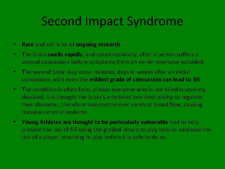 Second Impact Syndrome • Rare and still a lot of ongoing research • The