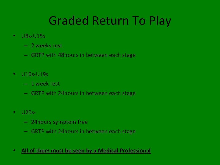 Graded Return To Play • U 8 s-U 15 s – 2 weeks rest