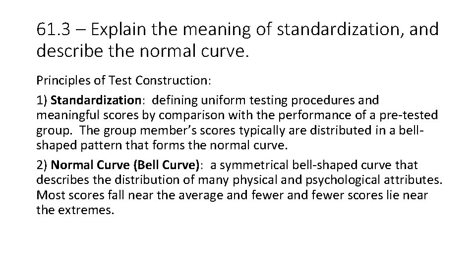 61. 3 – Explain the meaning of standardization, and describe the normal curve. Principles 61. 3 – Explain the meaning of standardization, and describe the normal curve. Principles