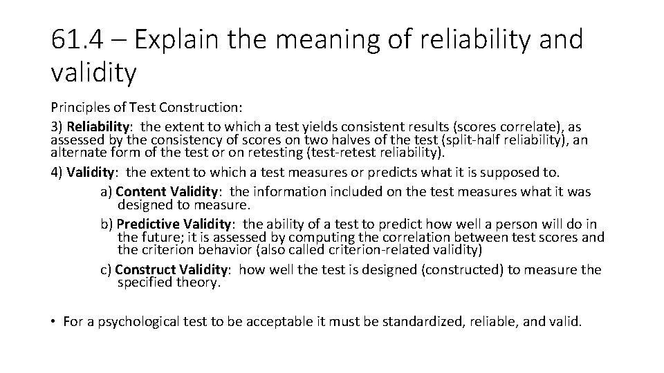 61. 4 – Explain the meaning of reliability and validity Principles of Test Construction: 61. 4 – Explain the meaning of reliability and validity Principles of Test Construction: