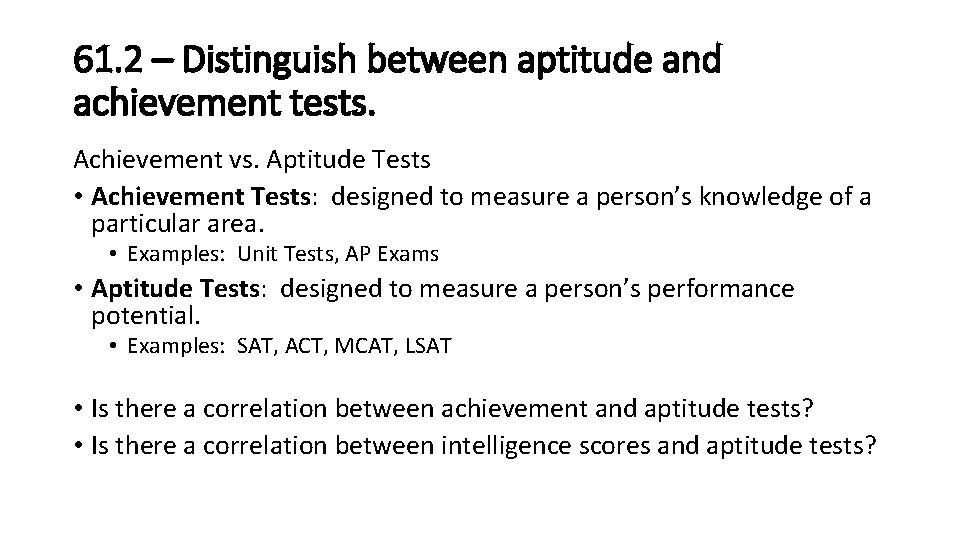 61. 2 – Distinguish between aptitude and achievement tests. Achievement vs. Aptitude Tests • 61. 2 – Distinguish between aptitude and achievement tests. Achievement vs. Aptitude Tests •