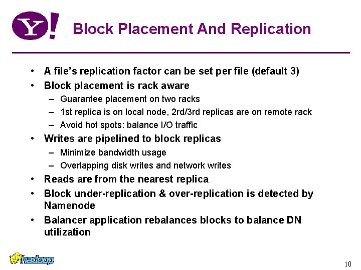 Block Placement And Replication • A file’s replication factor can be set per file Block Placement And Replication • A file’s replication factor can be set per file