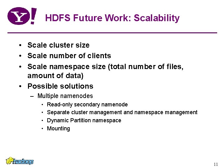 HDFS Future Work: Scalability • Scale cluster size • Scale number of clients • HDFS Future Work: Scalability • Scale cluster size • Scale number of clients •